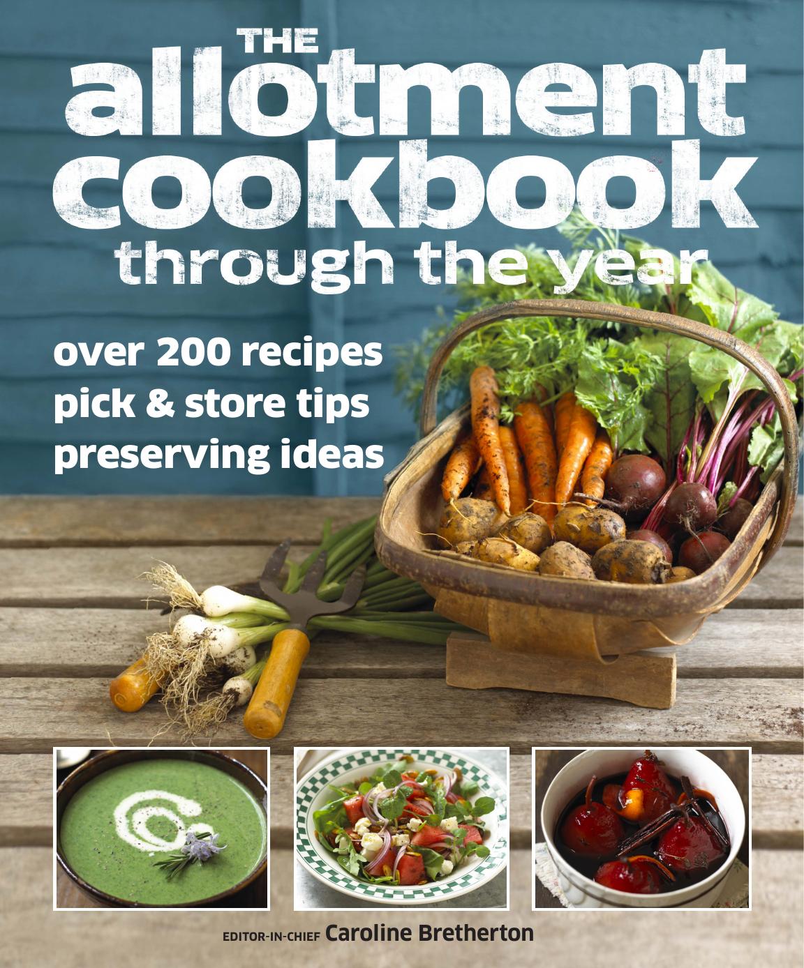 The Allotment CookBook Through the Year by Caroline Bretherton