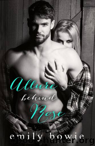 The Allure Behind Rose by Emily Bowie