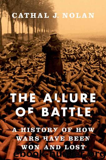 The Allure of Battle: A History of How Wars Have Been Won and Lost by Cathal Nolan