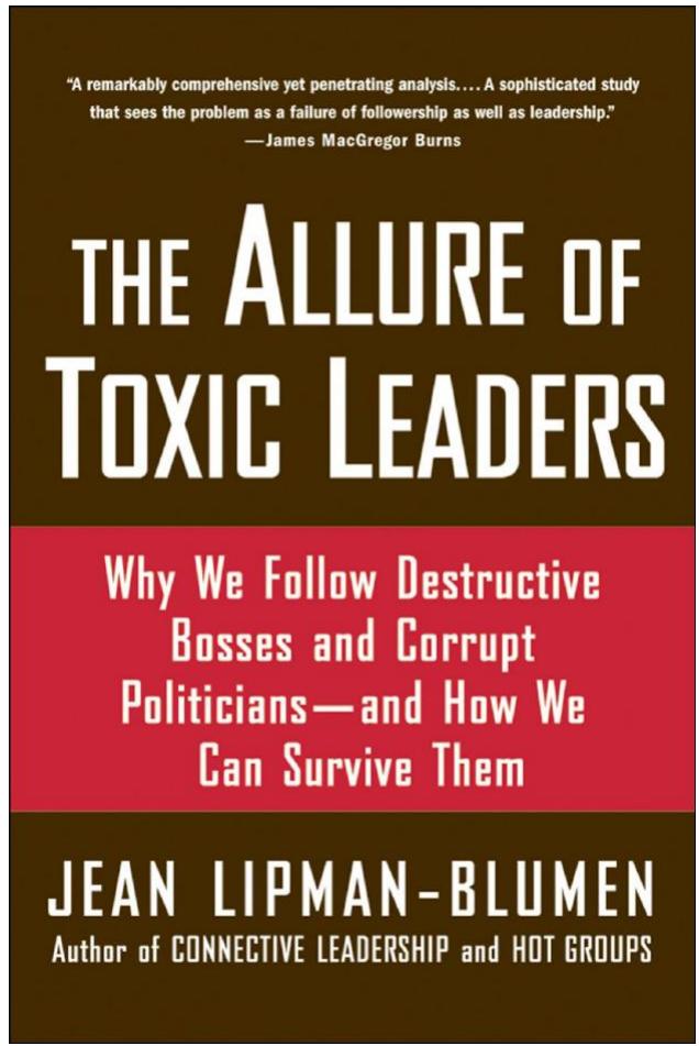 The Allure of Toxic Leaders by The Allure of Toxic Leaders; Why We Follow Destructive Bosses & Corrupt Politicians.. (2005)
