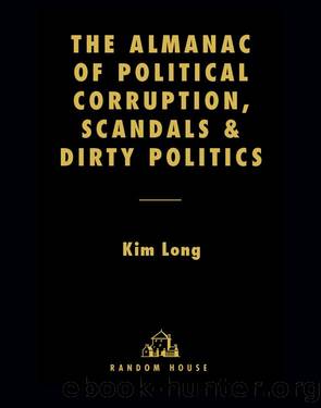 The Almanac of Political Corruption, Scandals, and Dirty Politics by Kim Long