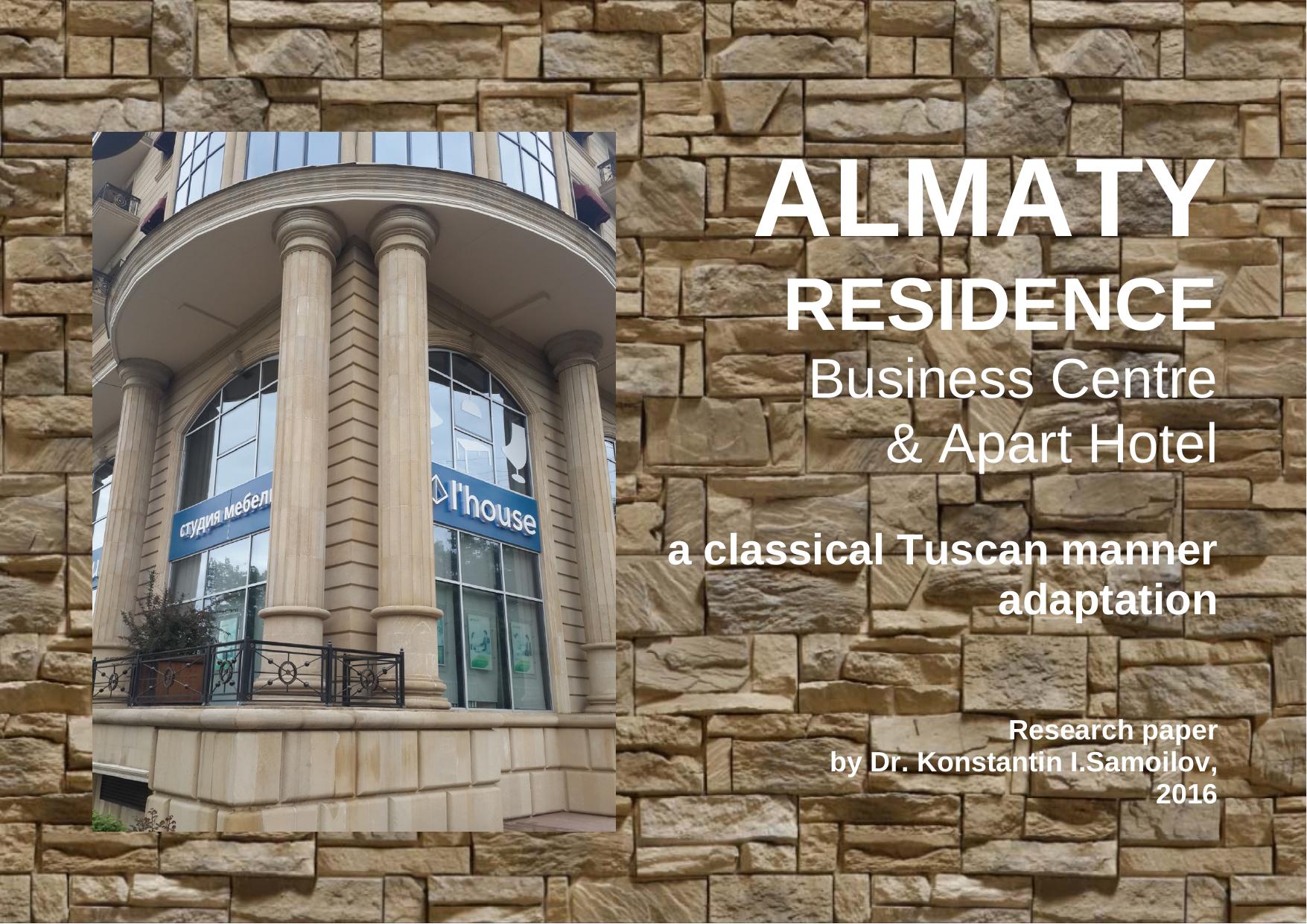 The Almaty Residence Business Centre & Apart Hotel: a classical Tuscan manner adaptation by Samoilov K.I