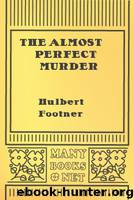 The Almost Perfect Murder by Hulbert Footner