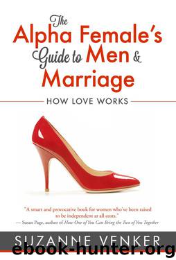 The Alpha Female's Guide to Men and Marriage by Suzanne Venker