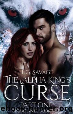 The Alpha King's Curse : (Part One) (The Bloodlines Series Book 1) by L.G. Savage
