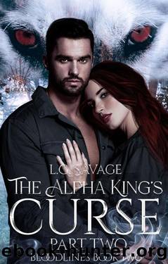 The Alpha King's Curse: (Part Two) (The Bloodlines Series Book 2) by L.G. Savage