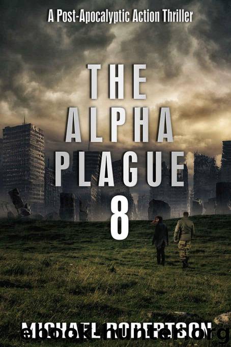 The Alpha Plague 8 by Robertson Michael