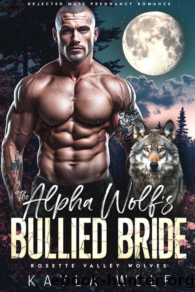 The Alpha Wolfâs Bullied Bride: Rejected Mate Pregnancy Romance (Rosette Valley Wolves Book 1) by Kayla Wolf