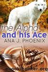 The Alpha and His Ace by Ana J. Phoenix