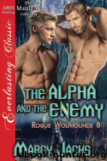 The Alpha and the Enemy [Rogue Wolfhounds 8] (Siren Publishing Everlasting Classic ManLove) by Marcy Jacks