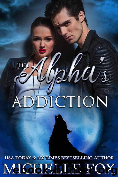 The Alpha's Addiction (The Huntsville Pack) by Michelle Fox