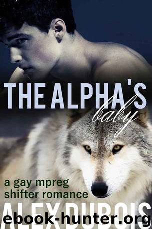 The Alpha's Baby: A gay mpreg shifter romance by Alex DuBois
