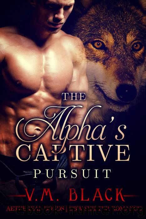 The Alpha's Captive: Pursuit (BBW Werewolf Shifter Romance, #2) by V. M. Black