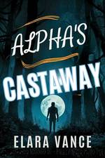 The Alpha's Castaway by Elara Vance