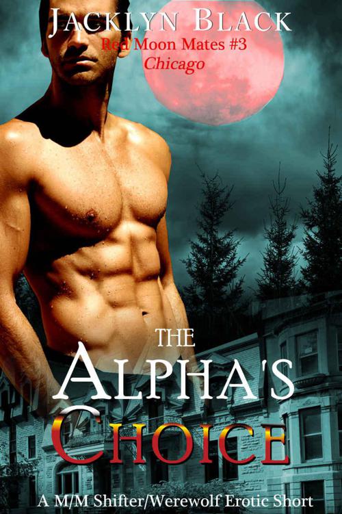 The Alpha's Choice: A M/M Shifter/Werewolf Erotic Romance (Red Moon Mates Book 3) by Black Jacklyn