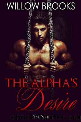 The Alpha's Desire 4 by Willow Brooks
