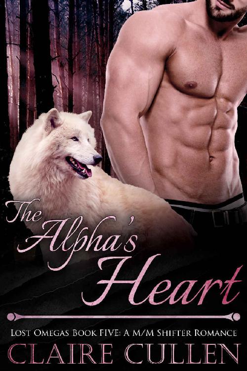 The Alpha's Heart: Lost Omegas Book Five: A M/M Shifter Romance by Claire Cullen