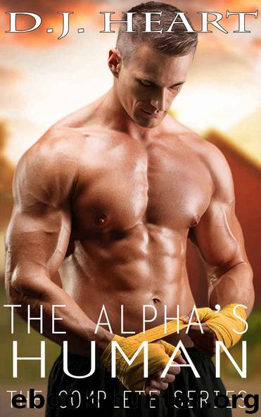 The Alpha's Human: The Complete Series by D.J. Heart