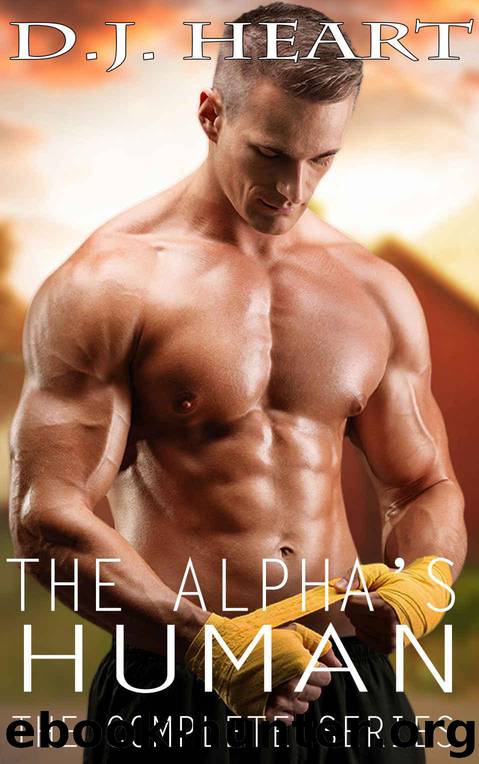 The Alpha's Human: The Complete Series by Heart D.J