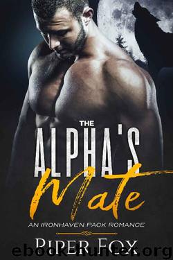 The Alpha's Mate (An Ironhaven Pack Romance Book 1) by Piper Fox