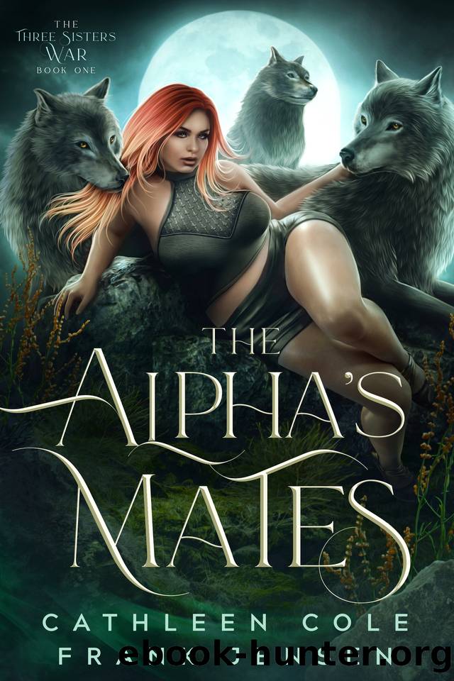 The Alpha's Mates: A Why Choose Wolf Shifter Fantasy Romance (The Three Sisters' War Book 1) by Cathleen Cole & Frank Jensen