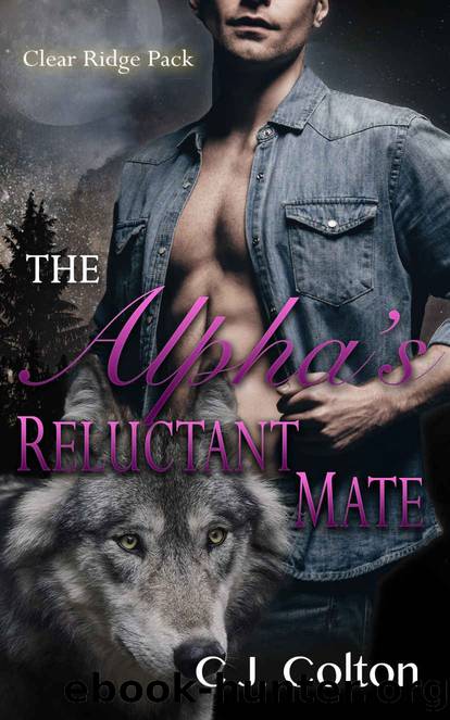 The Alpha's Reluctant Mate by C J Colton