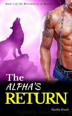 The Alpha's Return (Werewolves of Boulder Junction Book 1) by Martha Woods