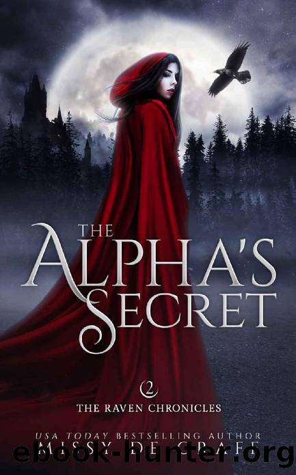 The Alpha's Secret: a Forbidden Shifter Romance (The Raven Chronicles Book 2) by Missy De Graff