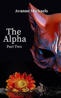 The Alpha: Part Two by Avanne Michaels