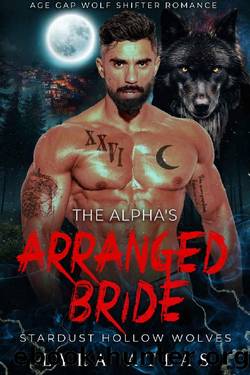The Alphaâs Arranged Bride: Age Gap Wolf Shifter Romance (Stardust Hollow Wolves Book 3) by Lyra Atlas