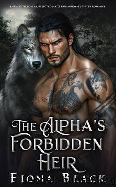 The Alphaâs Forbidden Heir: Enemies to lovers, rejected mates paranormal shifter romance by Fiona Black