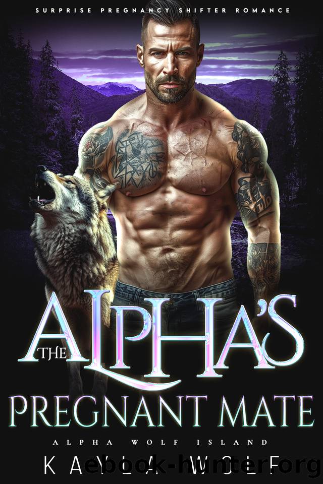 The Alphaâs Pregnant Mate: Surprise Pregnancy Shifter Romance (Alpha Wolf Island Book 8) by Kayla Wolf