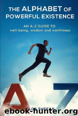 The Alphabet of Powerful Existence: an A-Z guide to well-being, wisdom and worthiness by Olga Sheean