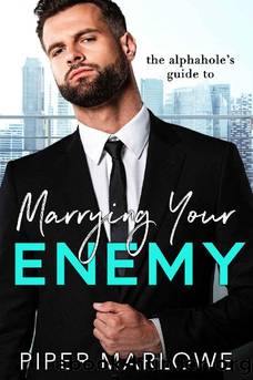 The Alphahole's Guide to Marrying Your Enemy (How to Marry a Billionaire Book 3) by Piper Marlowe