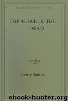 The Altar of the Dead by Henry James