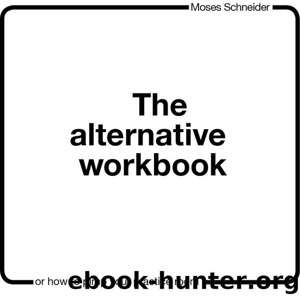 The Alternative Workbook (KindleEdition): - or How to Pimp Your Practice Room - by Schneider Moses