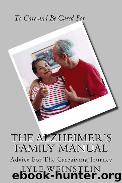 The Alzheimer's Family Manual: Advice for the Caregiving Journey by Lyle Weinstein