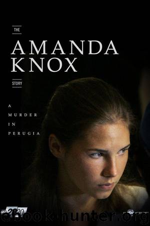 The Amanda Knox Story: A Murder in Perugia by Kimberly Brown;Vook
