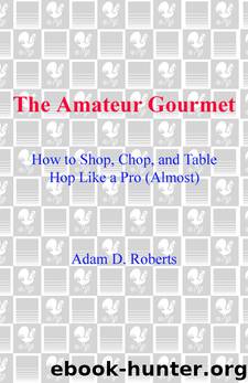 The Amateur Gourmet by Adam D. Roberts