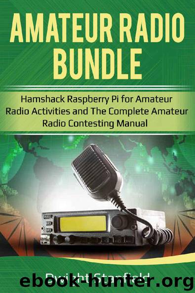 The Amateur Radio Bunble: Hamshack Raspberry Pi for Amateur Radio Activities and The Complete Amateur Radio Contesting Manaul by Dwight Standfield