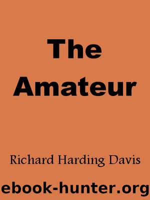 The Amateur by Richard Harding Davis