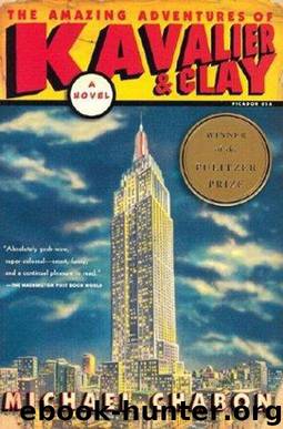 The Amazing Adventures of Kavalier & Clay: A Novel by Michael Chabon
