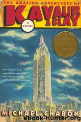 The Amazing Adventures of Kavalier and Clay: A Novel by Michael Chabon