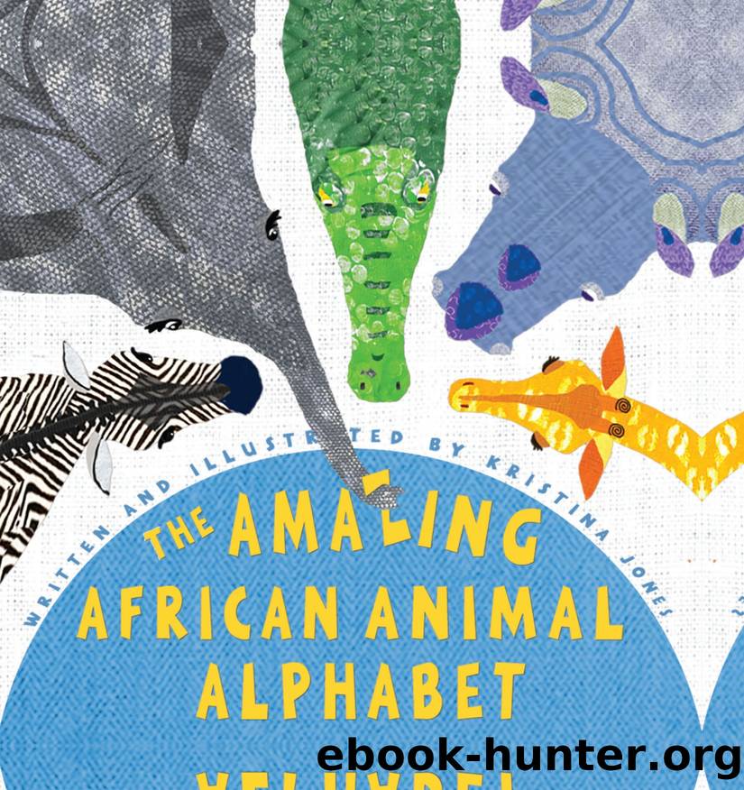 The Amazing African Animal Alphabet by Kristina Jones