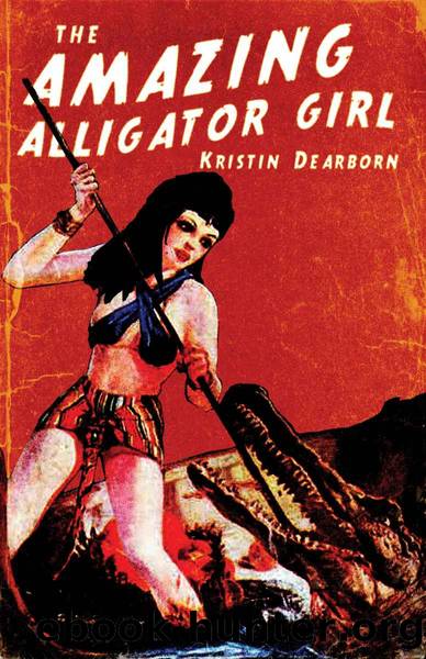 The Amazing Alligator Girl by Dearborn Kristin