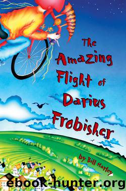 The Amazing Flight of Darius Frobisher by Bill Harley