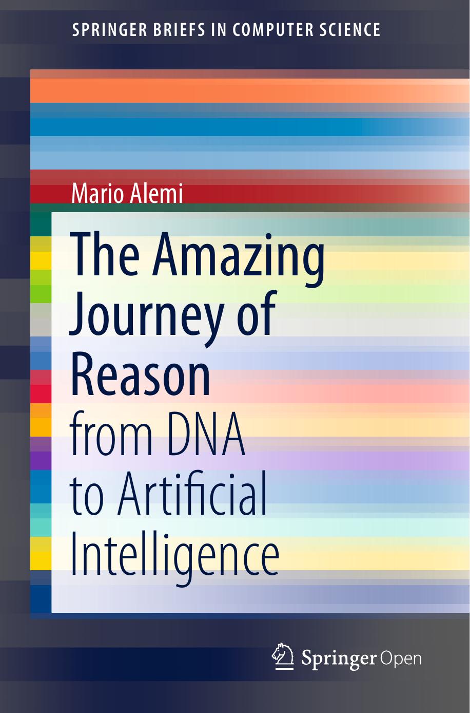 The Amazing Journey of Reason: from DNA to Artificial Intelligence by Mario Alemi
