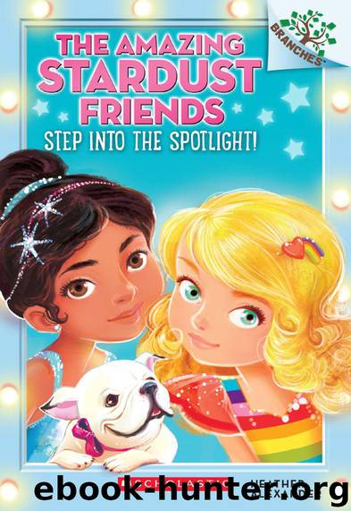 The Amazing Stardust Friends #1: Step Into the Spotlight! (A Branches Book) by Alexander Heather