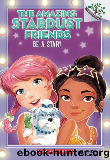 The Amazing Stardust Friends #2: Be a Star! by Heather Alexander