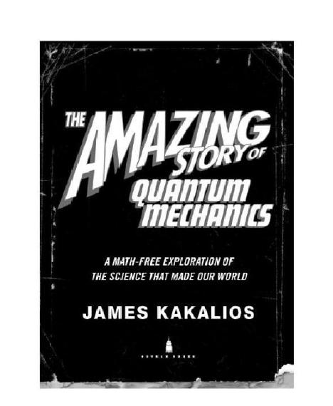 The Amazing Story of Quantum Mechanics by Kakalios James